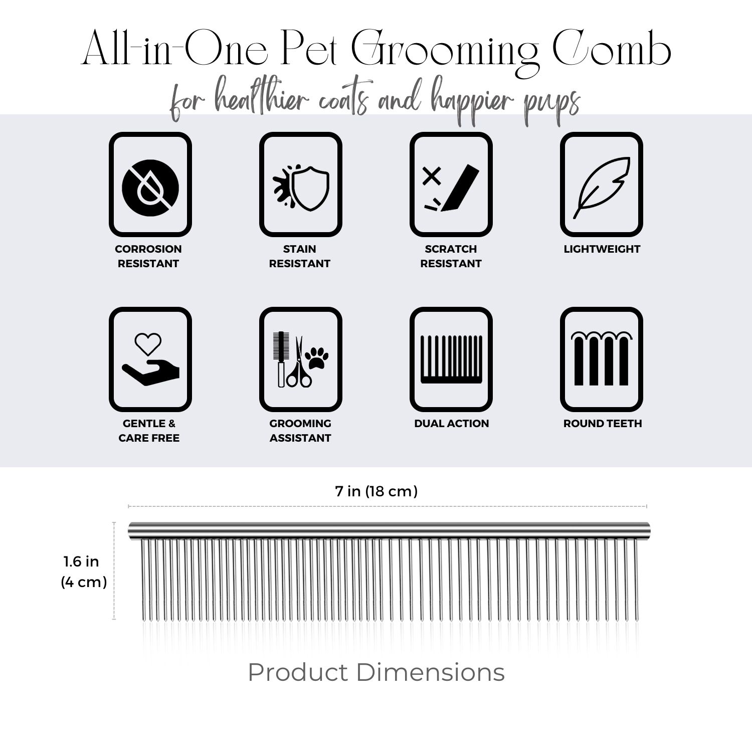 Smooth rounded teeth combs for complete grooming. Grooming your dog is easy with our dog grooming comb